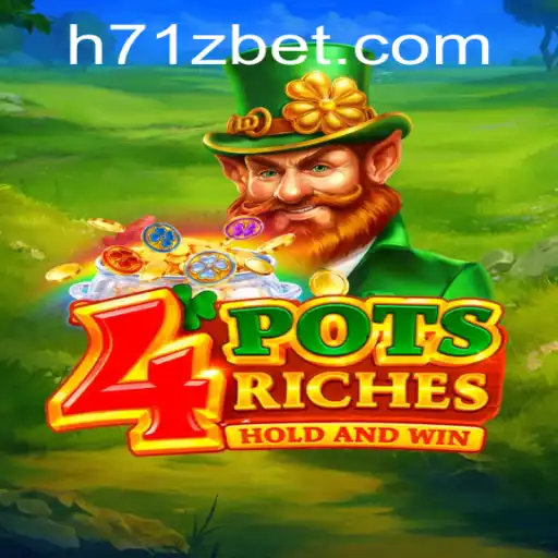 Descubra o Fascinante Jogo 4potsriches com a Plataforma 71Zbet